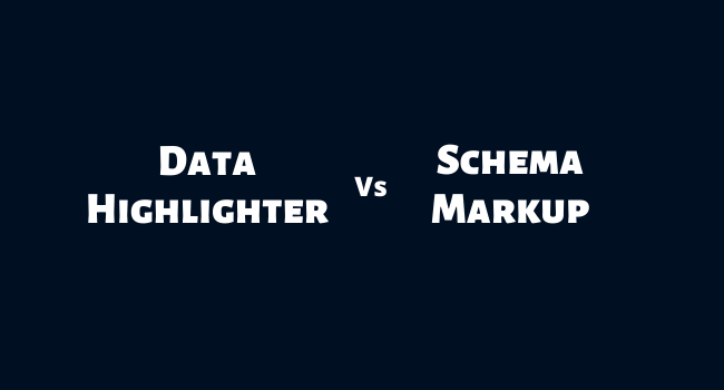 Data Highlighter Vs. Schema Markup